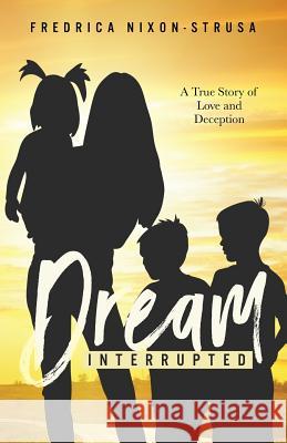 A Dream Interrupted: A True Story of Love and Deception Fredrica Nixon-Strus Eli Gonzalez Preston Copeland 9780998223933 Ghost Publishing - książka