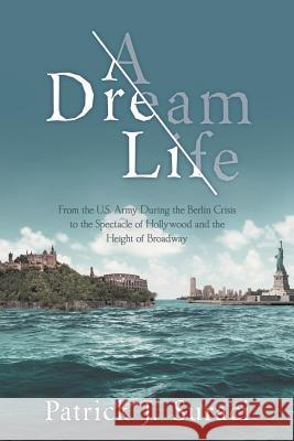 A Dream Life Patrick J. Suraci 9781480871304 Archway Publishing - książka