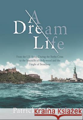 A Dream Life Patrick J. Suraci 9781480871311 Archway Publishing - książka