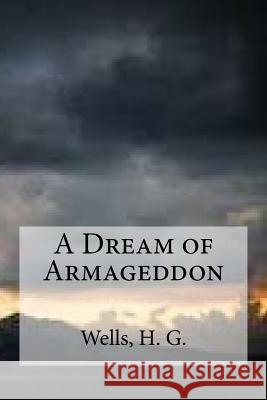 A Dream of Armageddon H. G. Wells Edibooks 9781536848519 Createspace Independent Publishing Platform - książka