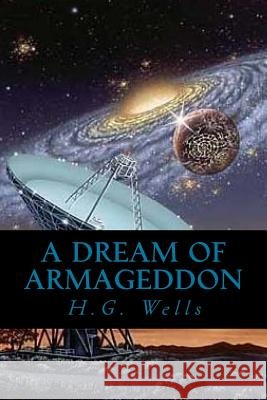 A Dream of Armageddon H. G. Wells Ravell 9781546573524 Createspace Independent Publishing Platform - książka