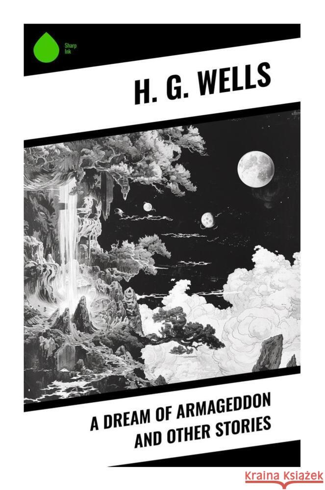 A Dream of Armageddon and Other Stories Wells, H. G. 9788028335205 Sharp Ink - książka