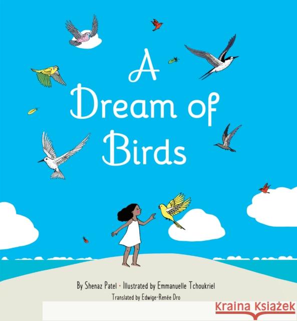 A Dream of Birds Shenaz Patel Emmanuelle Tchoukriel Edwige-Ren 9781662500930 Amazon Publishing - książka