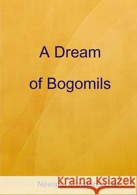 A Dream of Bogomils Nevyana Konstantinova 9781447671855 Lulu.com - książka