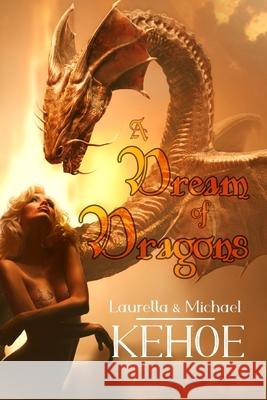 A Dream of Dragons Michael Kehoe Lauretta Kehoe 9781938990557 Gabriel's Horn Publishing - książka