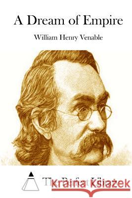 A Dream of Empire William Henry Venable The Perfect Library 9781512098648 Createspace - książka