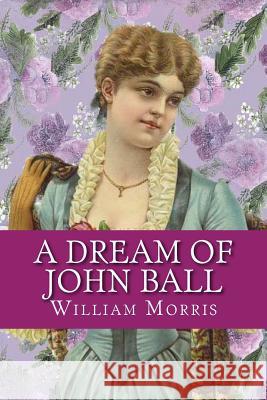 A Dream of John Ball William Morris 9781548890551 Createspace Independent Publishing Platform - książka