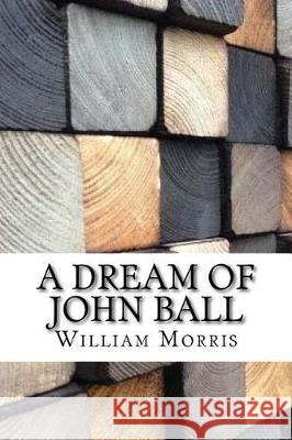 A Dream of John Ball William Morris 9781974541164 Createspace Independent Publishing Platform - książka