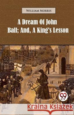 A Dream of John Ball; and, A King\'s Lesson William Morris 9789357484152 Double 9 Booksllp - książka