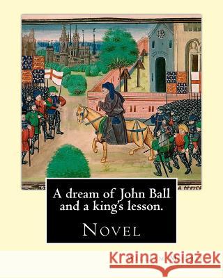 A dream of John Ball and a king's lesson. By: William Morris: Novel Morris, William 9781540688866 Createspace Independent Publishing Platform - książka