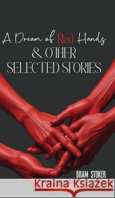 A Dream of Red Hands & other selected stories Bram Stoker 9789371258050 Jollyjoy Books Pvt Ltd - książka