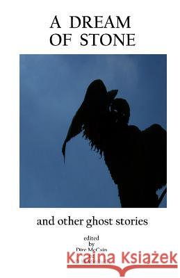 A Dream Of Stone: And Other Ghost Stories McCain, Dire 9780615814599 Apophenia - książka