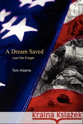 A Dream Saved: Lest We Forget Adams, Tom 9781403381255 Authorhouse - książka