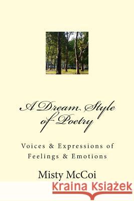 A Dream Style of Poetry: Voices & Expressions of Feelings & Emotions Misty McCoi 9781508500865 Createspace Independent Publishing Platform - książka