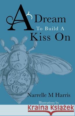 A Dream To Build A Kiss On Narrelle M Harris, Caroline Jennings 9780993513688 Improbable Press - książka