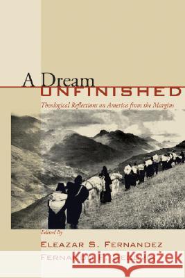 A Dream Unfinished Eleazar S. Fernandez Fernando F. Segovia 9781556354410 Wipf & Stock Publishers - książka