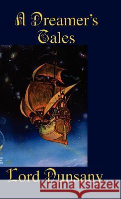 A Dreamer's Tales Edward John Moreton Dunsany 9781592240166 Borgo Press - książka