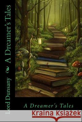 A Dreamer's Tales Edward John Moreton Dunsany Jv Editors 9781986537100 Createspace Independent Publishing Platform - książka