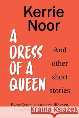 A Dress For A Queen And Other Short Stories Libyzzz @9 Kerrie Noor Sarah Kolb-Williams 9781999644796 Kerrie Ross - książka