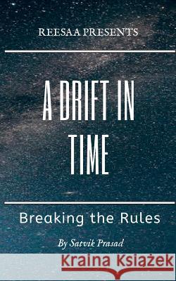 A Drift in Time: Breaking the Rules Satvik Prasad   9780648518310 Reesaa Pty Ltd - książka