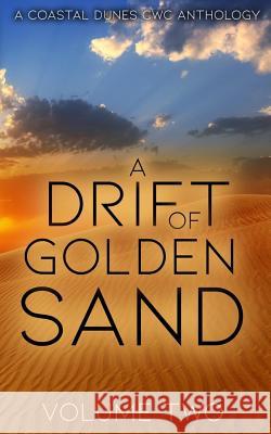 A Drift of Golden Sand: A Coastal Dunes Cwc Anthology Laurie Woodward M. J. Sewall Loren Denker 9781729662366 Createspace Independent Publishing Platform - książka