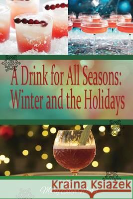A Drink for All Seasons: Winter and the Holidays Mary Ellen Ward 9781494486396 Createspace - książka
