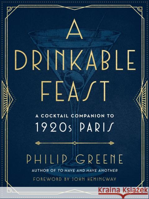 A Drinkable Feast: A Cocktail Companion to 1920s Paris Philip (Philip Greene) Greene 9780143133018 Tarcherperigee - książka
