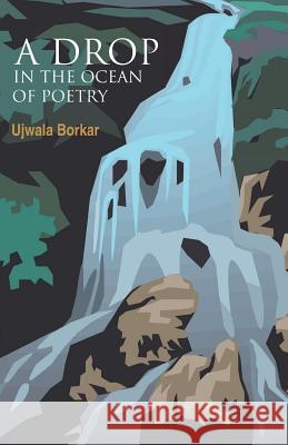 A Drop (In the Ocean Of Poetry) Borkar, Ujwala 9789380154350 Virgin Leaf Books - książka