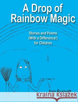 A Drop of Rainbow Magic Ann Burnett 9780955854057 Ladybug Publications - książka