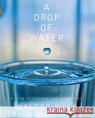 A Drop of Water: A Book of Science and Wonder Wick, Walter 9780590221979 Scholastic Press - książka