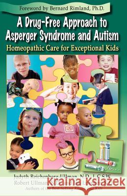 A Drug-Free Approach to Asperger Syndrome and Autism: Homeopathic Care for Exceptional Kids Reichenberg-Ullman, Judyth 9780964065468 Picnic Point Press - książka