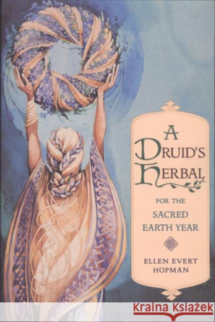 A Druid's Herbal for the Sacred Earth Year Hopman, Ellen Evert 9780892815012 Inner Traditions Bear and Company - książka