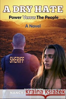 A Dry Hate: Power Versus The People Nancy Hicks Marshall   9780982825945 Nugget Press LLC - książka