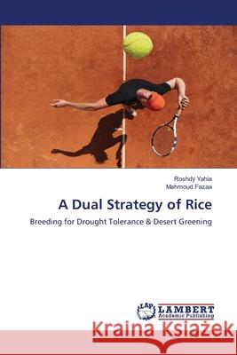 A Dual Strategy of Rice Yahia, Roshdy, Fazaa, Mahmoud 9783639876222 LAP Lambert Academic Publishing - książka