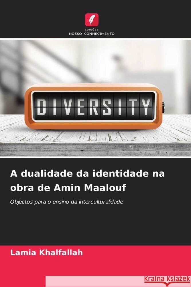 A dualidade da identidade na obra de Amin Maalouf Lamia Khalfallah 9786208033149 Edicoes Nosso Conhecimento - książka