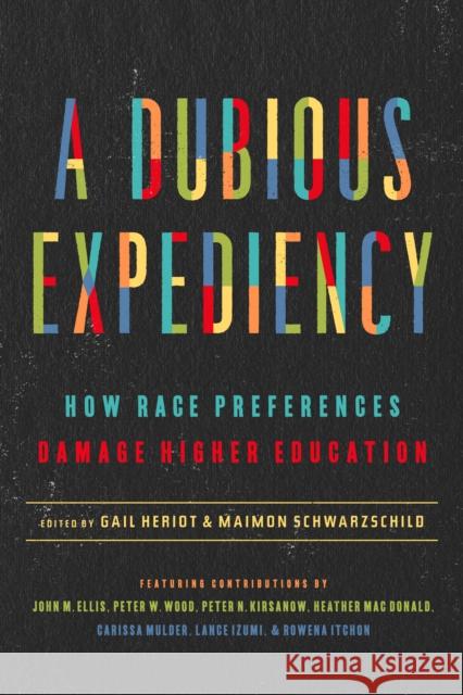 A Dubious Expediency: How Race Preferences Damage Higher Education Heriot, Gail 9781641771320 Encounter Books - książka