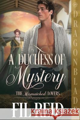 A Duchess of Mystery: A Regency Historical Romance Fil Reid 9781967169894 Dragonblade Publishing, Inc. - książka
