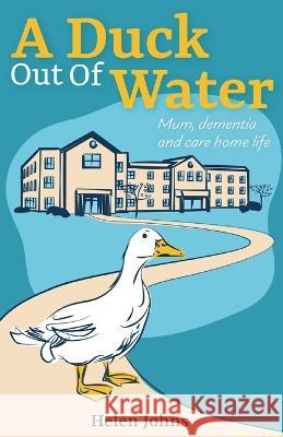 A Duck Out of Water Helen Johns 9781803696850 New Generation Publishing - książka
