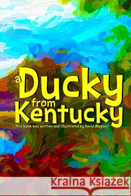 A Ducky from Kentucky David Wagner 9781519258656 Createspace - książka