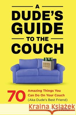 A Dude's Guide to the Couch John Weiler John Weiler 9781732840416 John Weiler - książka
