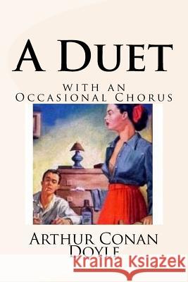 A Duet: with an Occasional Chorus Conan Doyle, Arthur 9781540704375 Createspace Independent Publishing Platform - książka