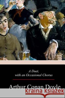 A Duet, with an Occasional Chorus Arthur Conan Doyle 9781981425969 Createspace Independent Publishing Platform - książka