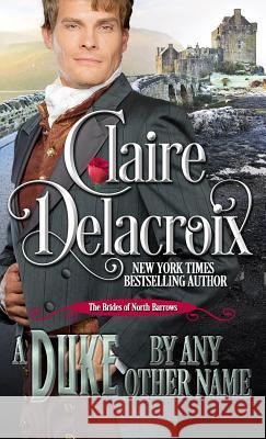 A Duke By Any Other Name: A Regency Romance Novella Delacroix, Claire 9781988479675 Deborah A. Cooke - książka