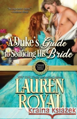 A Duke's Guide to Seducing His Bride Lauren Royal 9781634691536 Novelty Publishers, LLC - książka