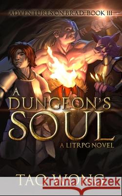 A Dungeon's Soul: Book 3 of the Adventures on Brad Wong Tao 9781989458785 Tao Roung Wong - książka