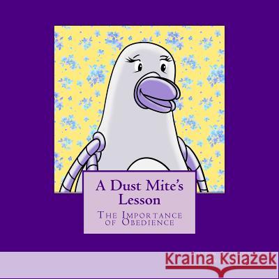 A Dust Mite's Lesson: The Importance of Obedience Kevin Grew R. Austin Soderquist 9781974254750 Createspace Independent Publishing Platform - książka