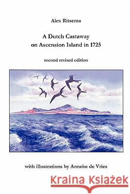 A Dutch Castaway on Ascension Island in 1725 Alex Ritsema 9781446189863 Lulu.com - książka
