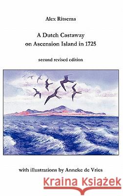A Dutch Castaway on Ascension Island in 1725 Alex Ritsema 9781446189931 Lulu.com - książka