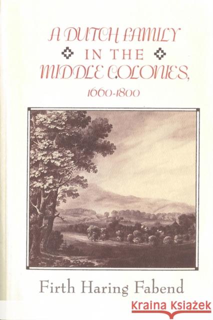 A Dutch Family in the Middle Colonies: 1660-1880 Fabend, Firth Haring 9780813526904 Rutgers University Press - książka