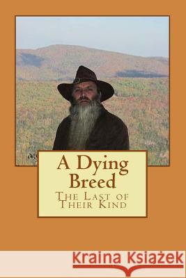 A Dying Breed: The Last of Their Kind Darla Mae Dudley 9781516998999 Createspace - książka